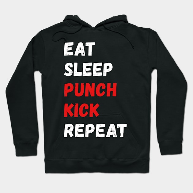 Eat, sleep, punch, kick, repeat Hoodie by fighterswin